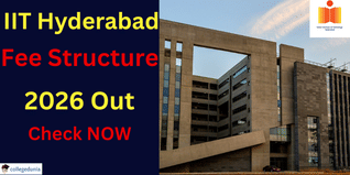 IIT Hyderabad Fee Structure 2026 Out; Check Course-Wise Details Here